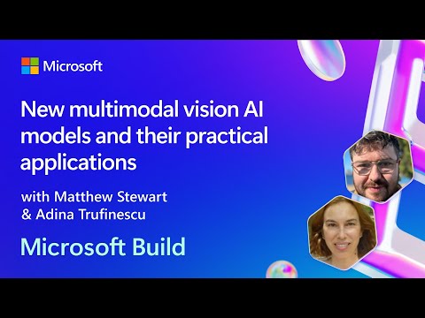 New multimodal vision AI models and their practical applications | BRK106