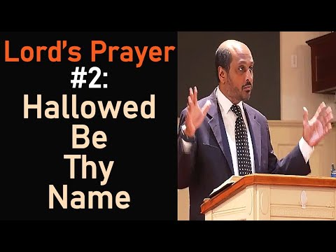 Lord's Prayer #2 - Hallowed Be Thy Name - Pastor Rom Prakashpalan Sermon