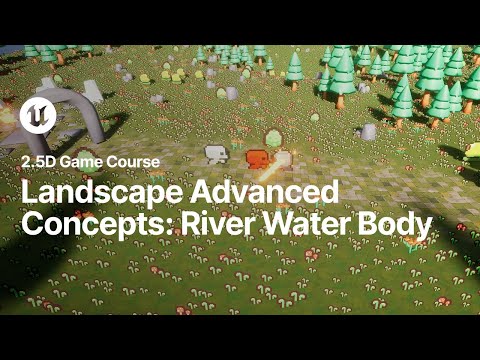 Landscape Advanced Concepts: River Water Body | 2.5D Game Course