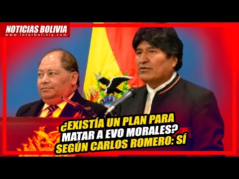 ? CARLOS ROMERO EX MINISTRO de GOBIERNO de BOLIVIA DICE que EXISTÍA un PLAN PARA MATAR a EVO ?