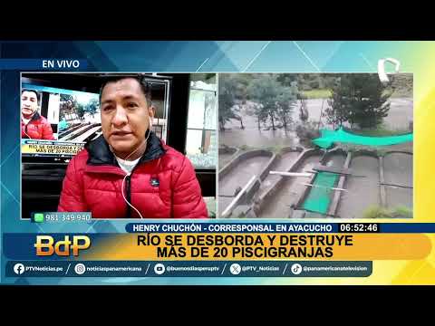 Ayacucho: río se desborda y destruye más de 20 piscigranjas