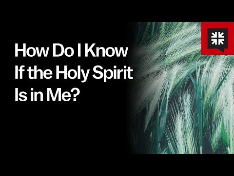 How Do I Know If the Holy Spirit Is in Me? // Ask Pastor John