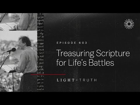 Treasuring Scripture for Life’s Battles