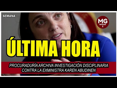 ÚLTIMA HORA  Procuraduría archiva investigación disciplinaria contra la exministra Karen Abudinen