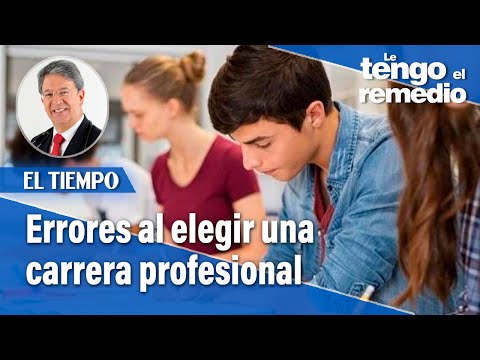 Los errores comunes al elegir la carrera profesional | Le tengo el remedio