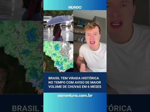 Brasil tem virada histórica no tempo com aviso de maior volume de chuvas em 6 meses