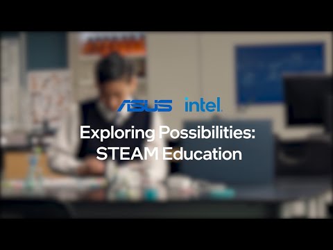 Education Explorers: Exploring Possibilities – STEAM Education | ASUS & Intel