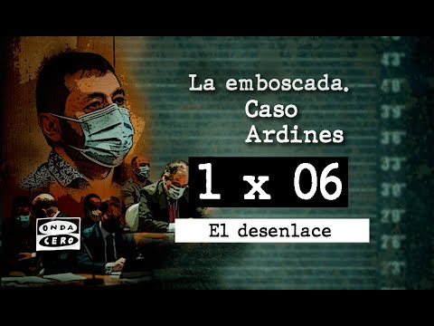 La emboscada. Caso Ardines: El desenlace 1x06