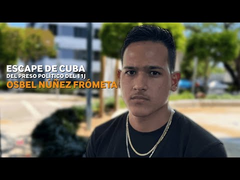Preso político del 11J Osbel Núñez Frómeta: “Me querían METER en la CÁRCEL y decidí HUIR de Cuba”
