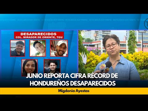 Junio reporta cifra récord de hondureños desaparecidos: Migdonia Ayestas