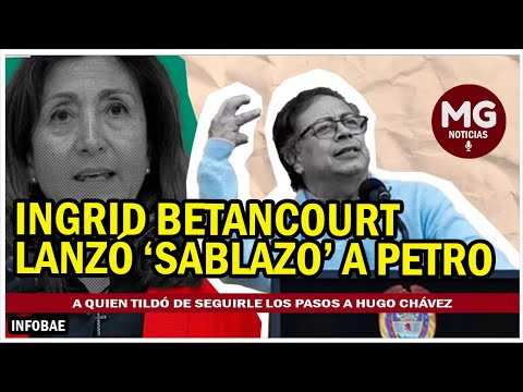 GUION DE VENEZUELA  Ingrid Betancourt lanzó ‘sablazo’ a Petro