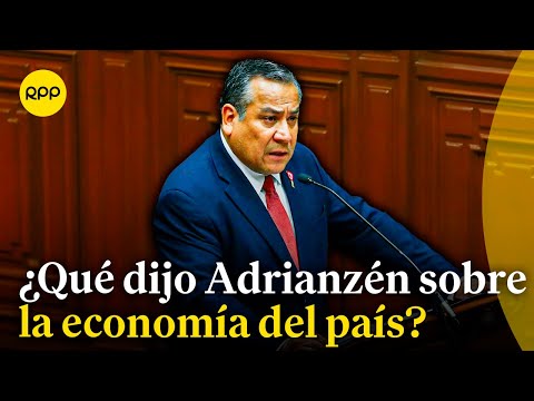 Repasamos el discurso de Gustavo Adrianzén en cuanto a materia económica