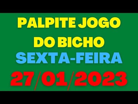 Palpite Jogo do Bicho: 27/01/2023 Sexta-feira (Todas as loterias)