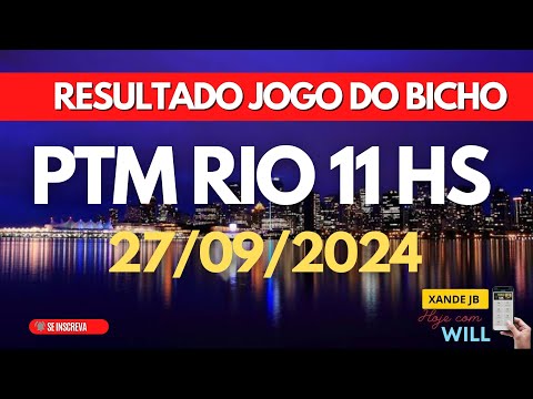 Resultado do jogo do bicho ao vivo PTM RIO 11 HS dia 27/09/2024 - Sexta - Feira