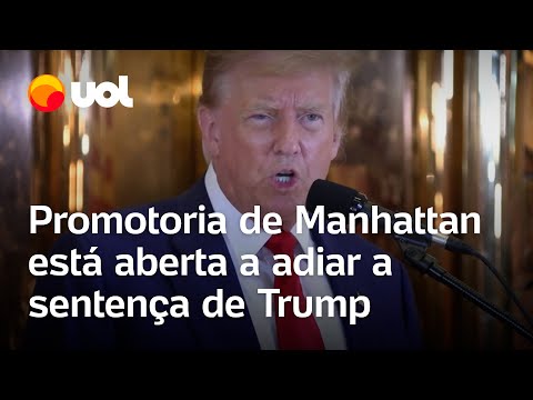 Trump: Promotoria de Manhattan está aberta a adiar a sentença do ex-presidente