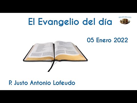 El Evangelio del día. P. Justo Antonio Lofeudo. (05.01.2022).