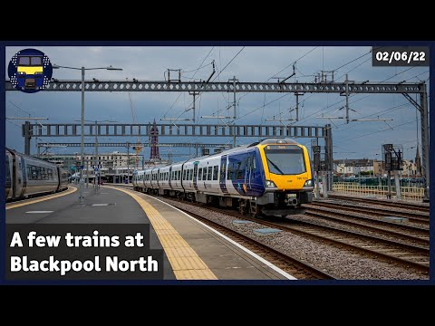 A few trains at Blackpool North | 02/06/22