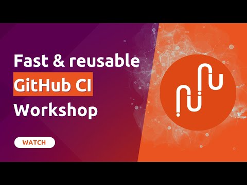 Fast & reusable GitHub CI | Community workshop | Charmhub