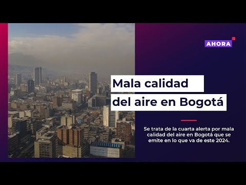 Cuarta alerta por mala calidad del aire en Bogotá l 15/04/2024