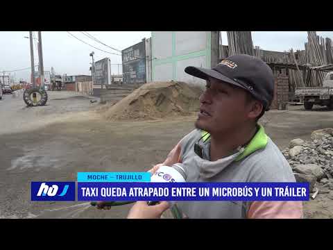Moche: Taxi queda atrapado entre un microbús y un tráiler
