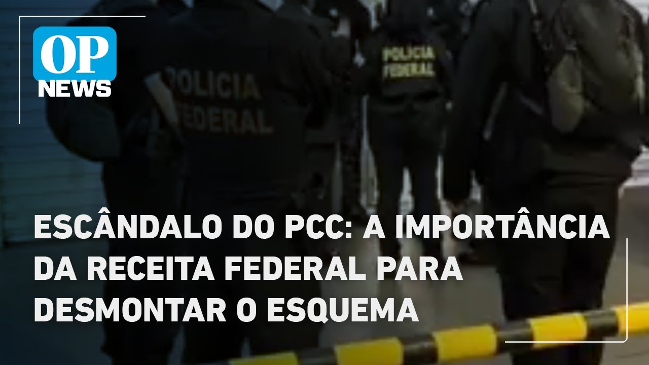 Escândalo do PCC a importância da Receita Federal para desmontar o esquema | O POVO News