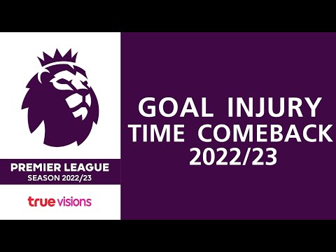 Goal Injury Time Comeback 2022/23