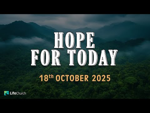 HOPE FOR TODAY | 18th OCTOBER 2025 | LifeChurch
