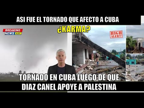 DESASTRE! Tornado en CUBA luego de que DIAZ CANEL apoyara a Palestina