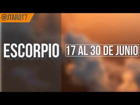 ESCORPIO SITUACION ACTUAL, CAUSA Y COMO SE SOLUCIONA HORÓSCOPO SEMANAL 17 AL 30 DE JUNIO 2024