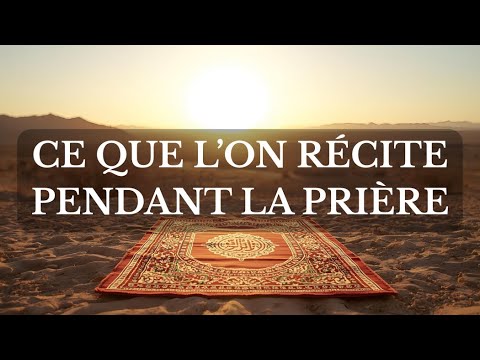 CE QUE L’ON RÉCITE PENDANT LA PRIÈRE 