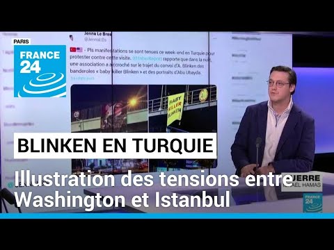 La visite d'Antony Blinken en Turquie illustre l'état des tensions entre Washington et Istanbul