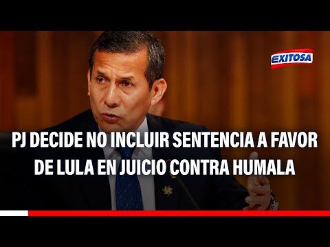 Ollanta Humala: Poder Judicial rechazó pedido para incluir en su juicio sentencia a favor de Lula