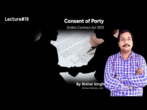 Free Consent Party – Meaning Of Consent I Indian Contract Act 1872 I Lecture_19 I By Bishal Singh