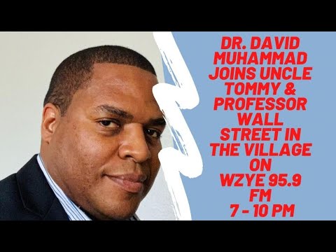 Dr. David Muhammed Joins Uncle Tommy & Professor Wall Street In D Village On WZYE 95.9 FM 7-10 PM