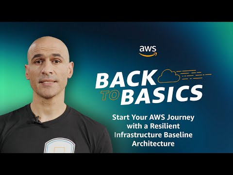 Back to Basics: Start Your AWS Journey with a Resilient Infrastructure Baseline Architecture