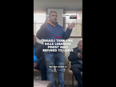 Israeli tank fire kills Lebanese priest who refused to leave