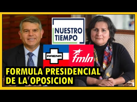 Formula presidencial de oposición afiliados a Nuestro Tiempo | Perfiles de Arena y fmln