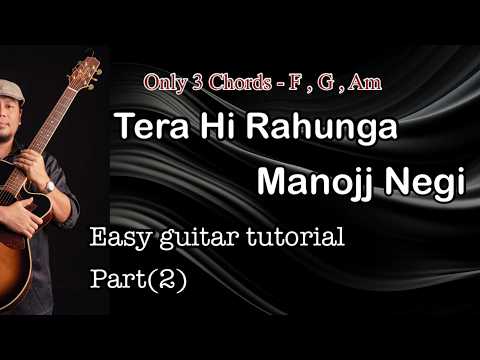 #Tera Hi Rahunga - Manojj Negi - Easy guitar tutorial Part(2)