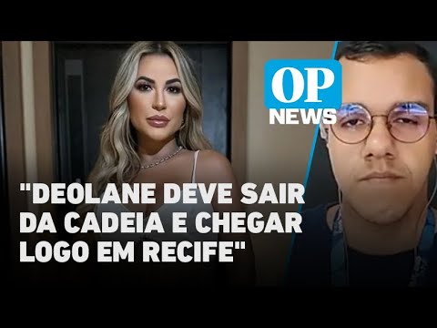 Repórter traz informações sobre saída de Deolane Bezerra da prisão l O POVO NEWS