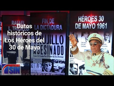 Dominicana en Gráfica: Datos históricos de Los Héroes del 30 de Mayo
