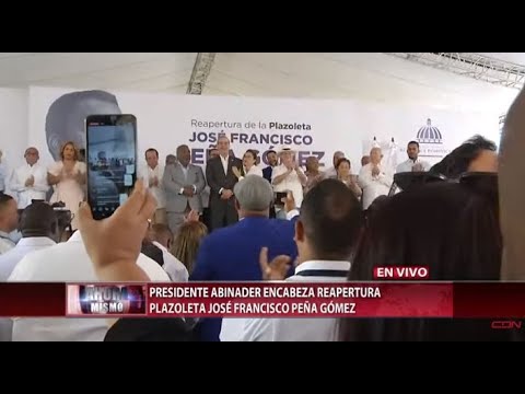 Presidente Abinader encabeza reapertura Plazoleta José Francisco Peña Gómez