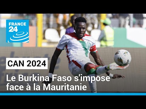 CAN 2024 : la Mauritanie s'incline face aux Etalons du Burkina Faso • FRANCE 24