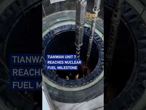Tianwan Unit 7 reaches nuclear fuel milestone #coolchina