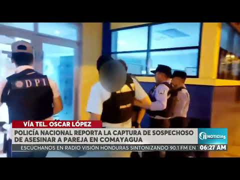ON PH l Policía Nacional reporta la captura de sospechoso de asesinar a pareja en Comayagua