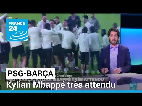 PSG-Barça : Kylian Mbappé très attendu • FRANCE 24