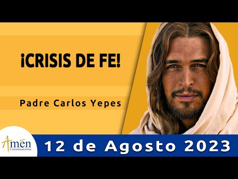 Evangelio De Hoy Sábado 12 Agosto 2023 l Padre Carlos Yepes l Biblia l Mateo 17,14-20 l Católica