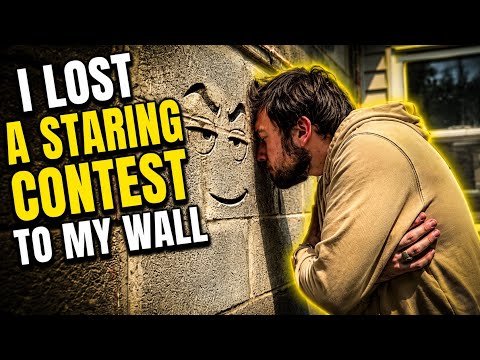 I Lost A Staring Contest To My Wall