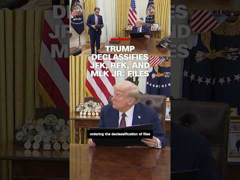Trump declassifies JFK, RFK, and MLK Jr. files