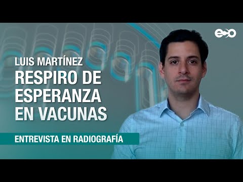 Luis Martínez: Respiro de esperanza en las vacunas | RadioGrafía