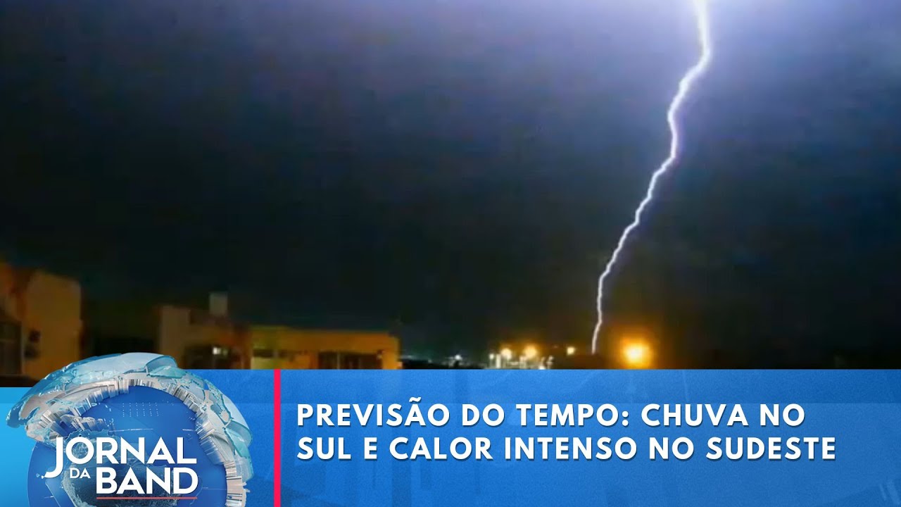 Previsão do tempo chuva no Sul e calor intenso no Sudeste | Jornal da Band